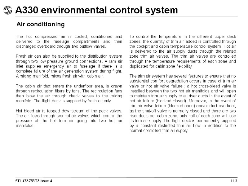 A330 environmental control system 11.3 Air conditioning The hot compressed air is cooled, conditioned